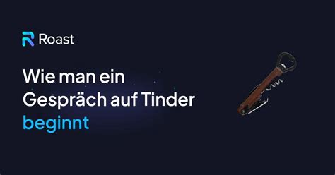 tinder start besked|Wie man ein Gespräch auf Tinder beginnt 